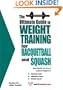The Ultimate Guide to Weight Training for Racquetball and Squash (The Ultimate Guide to Weight Training for Sports, 18) (The Ultimate Guide to Weight ... ... Guide to Weight Training for Sports, 18)