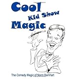 cool kid show magic the comedy magic of norm barnhart