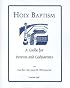 Holy Baptism: A Guide For Parents And Godparents