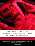 Slashers, Psychos, and Vampires: Celebrating the Horror Film Genre