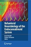 Behavioral Neurobiology of the Endocannabinoid System (Current Topics in Behavioral Neurosciences)