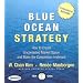 Blue Ocean Strategy: How to Create Uncontested Market Space and Make the Competition Irrelevant [BLUE OCEAN STRATEGY]