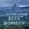 Beyond the Blue Horizon: How the Earliest Mariners Unlocked the Secrets of the Oceans