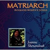 Matriarch: Iroquois Women's Songspar Joanne Shenandoah