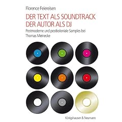 Der Text als Soundtrack - der Autor als DJ: Postmoderne und postkoloniale Samples bei Thomas Meinecke