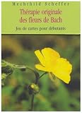 Th�rapie originale des fleurs de Bach : Jeu de cartes pour d�butants