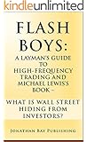 Flash Boys: A Layman's Guide to High-Frequency Trading and Michael Lewis's Book - What Is Wall Street Hiding From Investors?