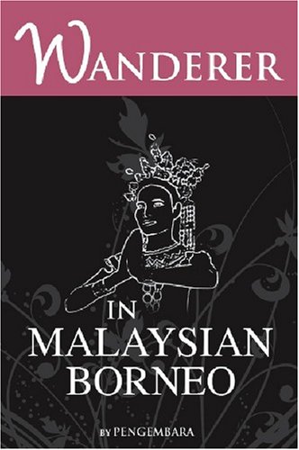 Wanderer in Malaysian Borneo under Borneo in The Books Store