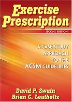 Exercise Prescription 2nd Edition: A Case Study Approach to the ACSM Guidelines