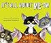 It's All About Me-Ow