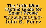 The Little Wine Tasting Guide for Smart People 51B9y44OJQL. SL160 The Little Wine Tasting Guide for Smart People