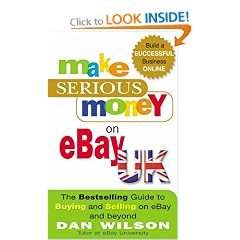 Make Serious Money on EBay UK: The Bestselling Guide to Buying and Selling on EBay - and Beyond