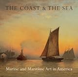 The coast & the sea : marine and maritime art in America at the New-York Historical Society
