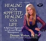 Healing Your Appetite, Healing Your Life
