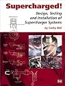 Supercharged! Design, Testing and Installation of Supercharger Systems
