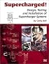 Supercharged! Design, Testing and Installation of Supercharger Systems