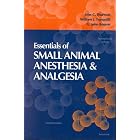 Essentials of Small Animal Anesthesia and Analgesia by John C. Thurmon, William J. Tranquilli, and G. John Benson
