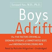 Boys Adrift: Factors Driving the Epidemic of Unmotivated Boys and Underachieving Young Men | [Leonard Sax]