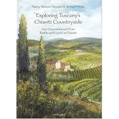 Exploring Tuscany's Chianti Countryside: Four Excursions Out From Radda and Gaiole in Chianti