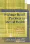 Evidence-Based Practices in Mental Health: Debate and Dialogue on the Fundamental Questions