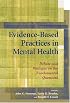 Evidence-Based Practices In Mental Health: Debate And Dialogue On The Fundamental Questions
