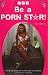 1-2-3 Be a Porn Star! A Step-By-Step Guide to the Adult Sex Industry