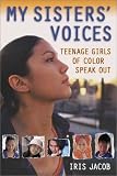 cover of My Sisters' Voices: Teenage Girls of Color Speak Out