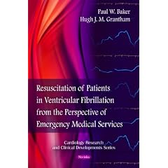 Resuscitation of Patients in Ventricular Fibrillation from the Perspective of Emergency... by Paul W. Baker and Hugh J. M. Grantham