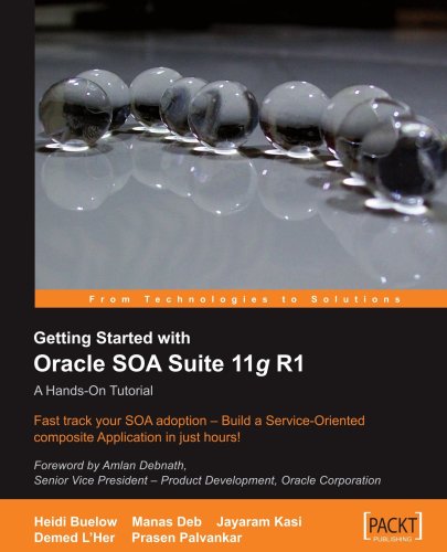 Getting Started With Oracle SOA Suite 11g R1 - A Hands-On Tutorial 184719978X pdf