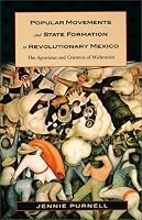 Popular Movements and State Formation in Revolutionary Mexico: The Agraristas and Cristeros of Michoacán