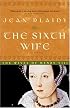 The Sixth Wife: The Wives of Henry VIII