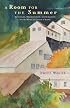 A Room For The Summer: Adventure, Misadventure, And Seduction In The Mines Of The Coeur D'Alene