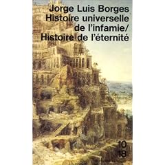 Histoire universelle de l'infamie / Histoire de l'�ternit�