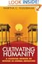 Cultivating Humanity: A Classical Defense of Reform in Liberal Education