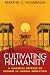 Cultivating Humanity: A Classical Defense of Reform in Liberal Education (Hardcover)