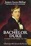 The Bachelor Duke: 6th Duke of Devenshire, 1790-1858
