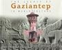 The Legacy of Gaziantep to World Culture (Kentbank series: The Legacy of Our Cities to World Culture, 1)