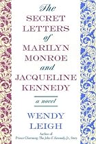 The Secret Letters: of Marilyn Monroe and Jacqueline Kennedy