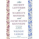 The Secret Letters: of Marilyn Monroe and Jacqueline Kennedy ~ Wendy Leigh