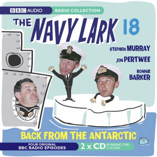 The "Navy Lark": Back from the Antartic v. 18 (BBC Audio)