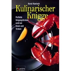 Kulinarischer Knigge. Perfekte Umgangsformen rund um Essen und Trinken.