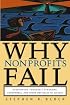 Why Nonprofits Fail: Overcoming Founder's Syndrome, Fundphobia and Other Obstacles to Success