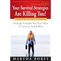 Your Survival Strategies Are Killing You: The Eight Principles You Must Follow To Thrive in Life and Work book cover
