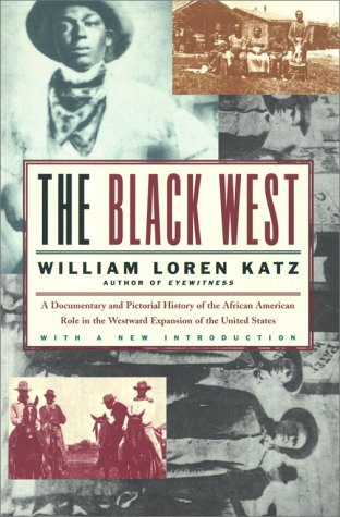The Black West: A Documentary and Pictorial History of the African American Role in the Westward Expansion of the United States