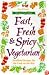 Fast, Fresh & Spicy Vegetarian : Healthful Recipes for the Cook on the Run