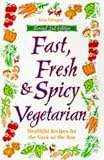 Fast, Fresh & Spicy Vegetarian : Healthful Recipes for the Cook on the Run