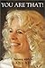 You Are That! Satsang With Gangaji, Volume 1 (You Are That!)