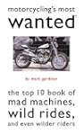 Motorcycling's Most Wanted?: The Top...