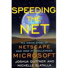 Speeding the Net: The Inside Story of Netscape and How It Challenged Microsoft