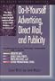 Do-It-Yourself Advertising, Direct Mail, and Publicity: Ready-To-Use Templates, Worksheeets, and Samples for Creating Ads, Direct Mail Pieces, Press ... Promotional Items (Adams Business Advisor)